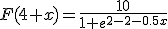 F(4+x)=\frac{10}{1+e^{2-2-0.5x}